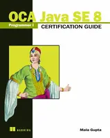 OCA Java SE 8 Programmer I Certification Guide - Mala Gupta