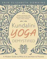 Kundalini Yoga Demystified - Erin Elizabeth Downing