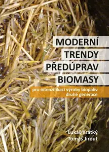 Moderní trendy předúprav biomasy (poškozená) - Lukáš Krátký, Tomáš Jirout