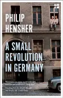 A Small Revolution in Germany - Philip Hensher