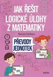 Jak řešit logické úlohy z matematiky - Marcela Sládková