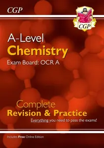 A-Level Chemistry: OCR A Year 1 & 2 Complete Revision & Practice with Online Edition - CGP Books
