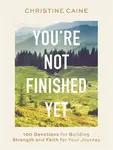 You're Not Finished Yet - Christine Caine