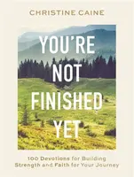 You're Not Finished Yet - Christine Caine