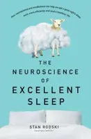 The Neuroscience of Excellent Sleep: Practical advice and mindfulness techniques backed by science to improve your sleep and manage insomnia from Aust