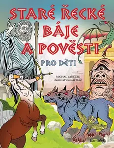 Kniha: Staré řecké báje a pověsti pro děti od Vaněček Michal