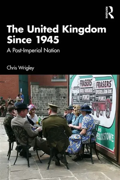 The United Kingdom Since 1945 - Chris Wrigley