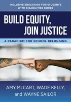 Build Equity, Join Justice - Amy  McCart, Wayne  Sailor, Wade  Kelly