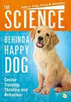 The Science Behind a Happy Dog - Emma Grigg, Tammy Donaldson