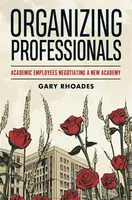 Organizing Professionals - Gary Rhoades