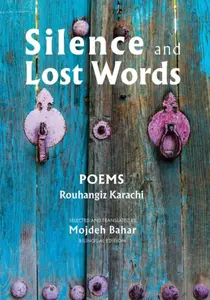 Silence and Lost Words: Poems - Rouhangize Karachi