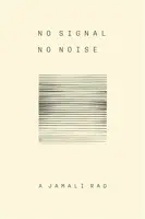No Signal No Noise - A Jamali Rad