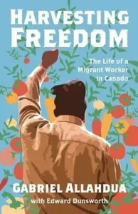 Harvesting Freedom - Edward Dunsworth, Gabriel Allahdua