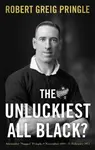The Unluckiest All Black? - Robert Greig Pringle