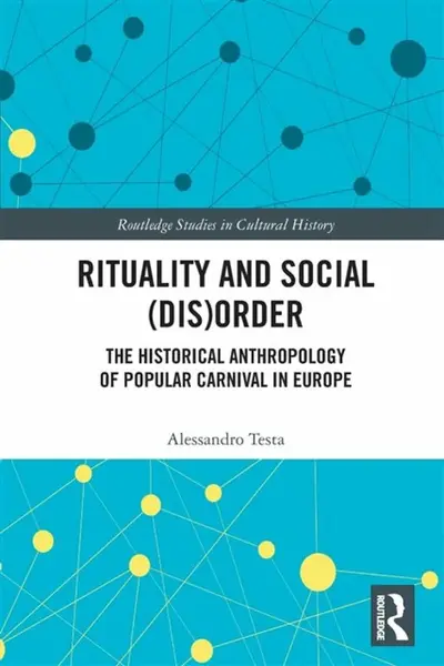 Rituality and Social (Dis)Order - Alessandro  Testa