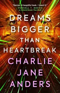 Unstoppable - Dreams Bigger Than Heartbreak - Charlie Jane Andersová