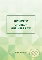 Overview of Czech Business Law - Pavla Tloušťová