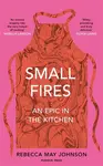 Small Fires - Rebecca May Johnson
