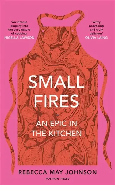 Small Fires - Rebecca May Johnson