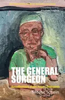 The General Surgeon: Recollections from Four Continents - Schein Moshe