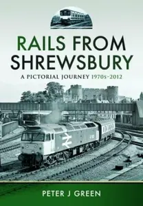 Rails From Shrewsbury - Peter J Green