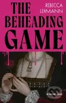 The Beheading Game - Rebecca Lehmann