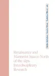 Renaissance and Mannerist Stucco North of the Alps; Interdisciplinary Research - Vladislava Říhová, Renata Tišlová, Zdeňka Michlová