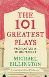 The 101 Greatest Plays - Michael Billington