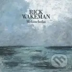 Rick Wakeman: Melancholia - Rick Wakeman, Rick Wakeman