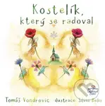Kostelík, který se radoval - Tomáš Vondrovic, Silvia Belis (ilustrátor) - kniha z kategorie Beletrie pro děti