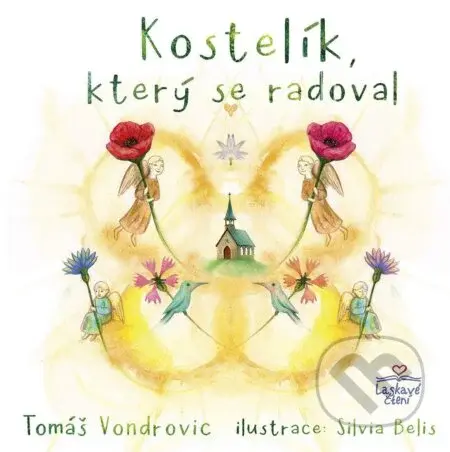 Kostelík, který se radoval - Tomáš Vondrovic, Silvia Belis (ilustrátor) - kniha z kategorie Beletrie pro děti