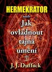 Hermekrator aneb Jak ovládnout tajná umění (poškozená) - J. J. Duffack