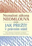 Neznalost zákona neomlouvá aneb jak přežít v právním státě - Václav Budinský