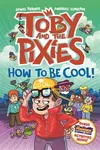 Toby and the Pixies: How to be Cool! (a Phoenix Comic Book) - James Turner
