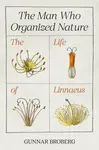 Man Who Organized Nature - Broberg Gunnar