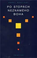 Po stopách neznámého Boha - Karel Skalický