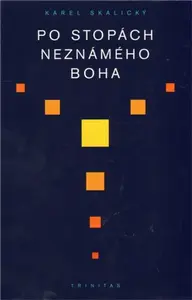 Po stopách neznámého Boha - Karel Skalický
