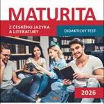 Maturita z českého jazyka a literatury - Didaktický test 2026 - Olga Čelišová, Petra Adámková, Eva Beková, Alena Hejduková, Markéta Buchtová