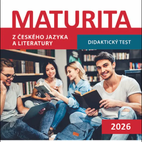Maturita z českého jazyka a literatury - Didaktický test 2026 - Olga Čelišová, Petra Adámková, Eva Beková, Alena Hejduková, Markéta Buchtová