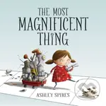 The Most Magnificent Thing - Ashley Spires - kniha z kategorie Pro děti