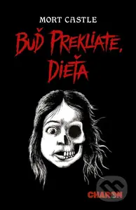 Buď prekliate, dieťa - Mort Castle - kniha z kategorie Horory