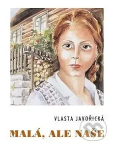 Malá, ale naše - Vlasta Javořická - kniha z kategorie Romantika