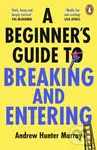 A Beginner’s Guide to Breaking and Entering - Andrew Hunter Murray,A Beginner’s Guide to Breaking and Entering - Andrew Hunter Murray - kniha z katego