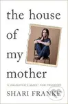 The House of My Mother - Shari Franke
