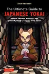 The Ultimate Guide to Japanese Yokai (Ghosts, Demons, Monsters and Other Mythical Creatures from Japan (with Over 250 Images)) - kniha z kategorie…