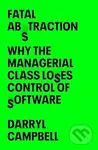 Fatal Abstraction (Why the Managerial Class Loses Control of Software)
