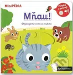 MiniPÉDIA Mňau!: Objavujeme svet so zvukmi - Nathalie Choux - kniha z kategorie Naučné knihy