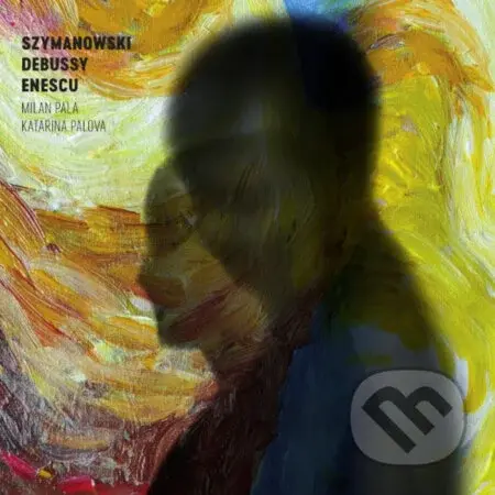 Pala Milan / K. Palová: Szymanovski / Debussy / Enescu