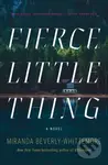 Fierce Little Thing (A Novel) - Miranda Beverly-Whittemore - kniha z kategorie Thrillery