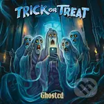 Trick Or Treat:  Ghosted - Trick Or Treat